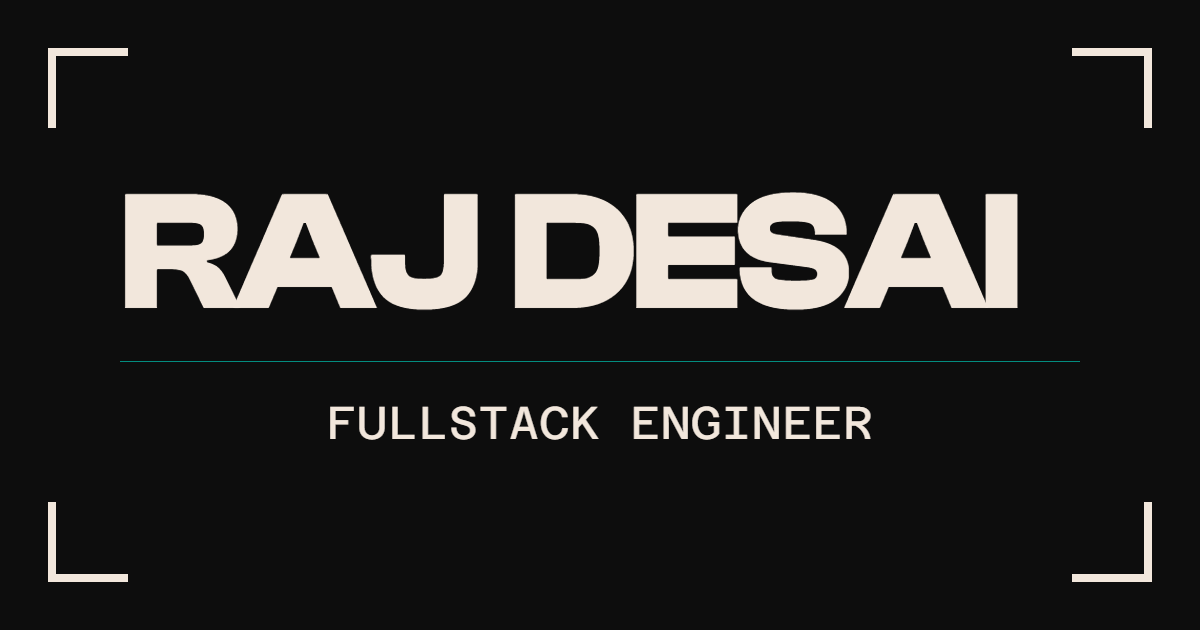 Raj Desai — Fullstack Software Engineer